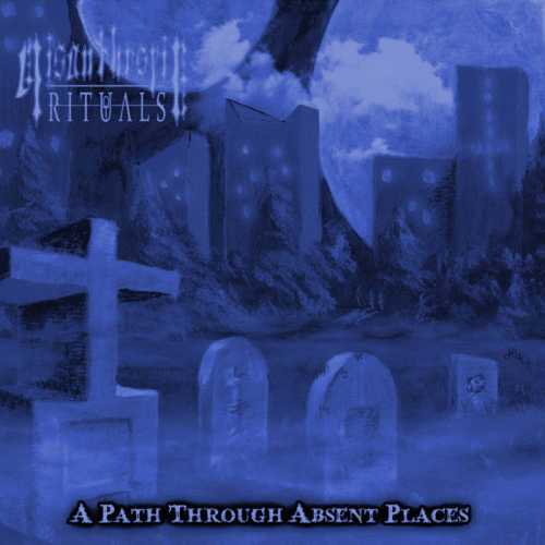 Misanthropic Rituals : A Path Through Absent Places